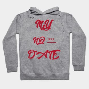 My no ??? Date Hoodie